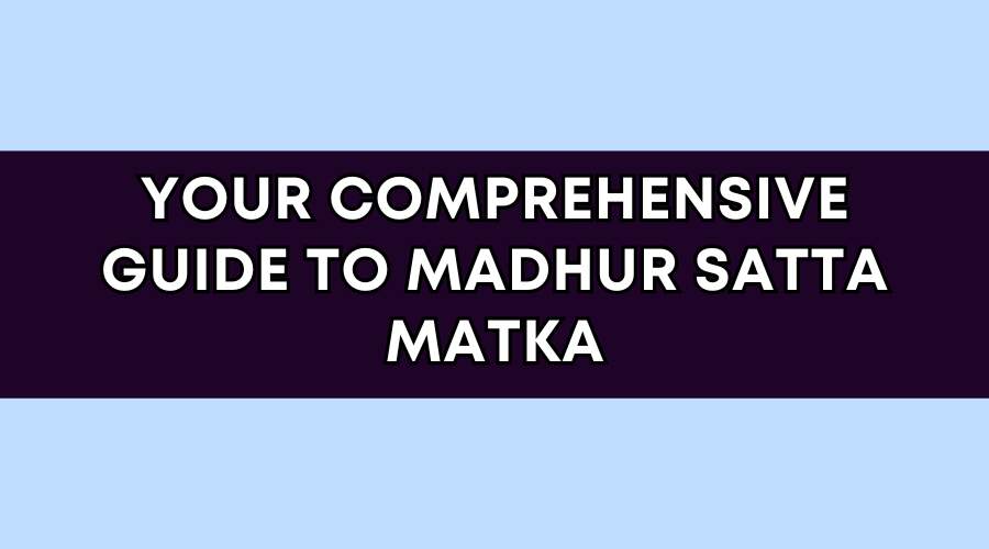 Your Comprehensive Guide to Madhur Satta Matka Game